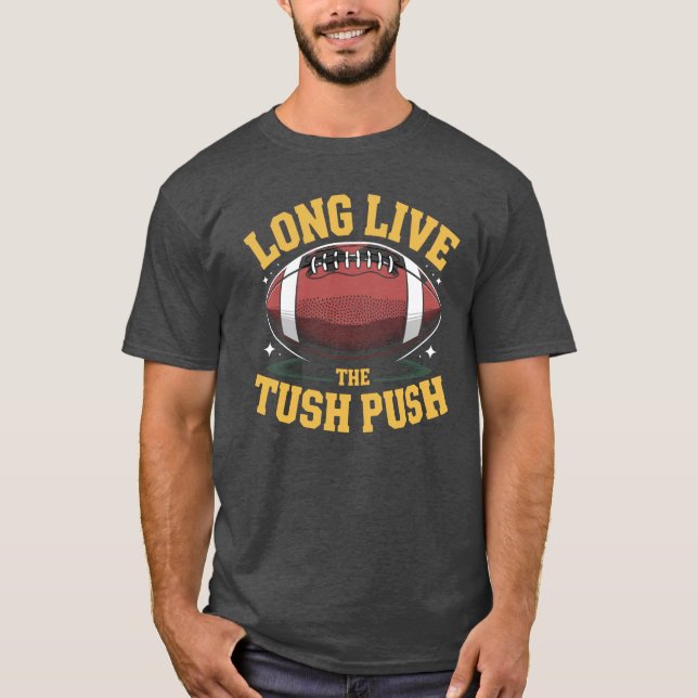 Länge leve Tush-push: NFL Fläkt Humor Tee (Framsida)