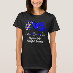 Langerhans Cells Histiocytosis Peace Kärlek Hope B T Shirt