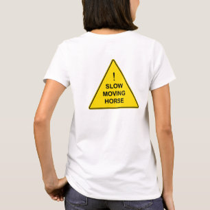 "Långsam Flytta Horse" Långsamt varningsskylt för T Shirt