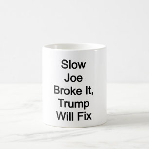 Långsam Joe fattig det, Trump fixar det Kaffemugg