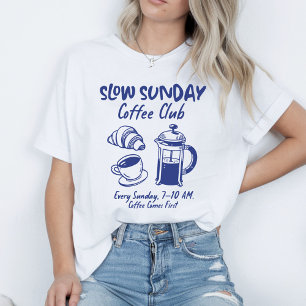 Långsam Klubb för Söndag-kaffe T Shirt
