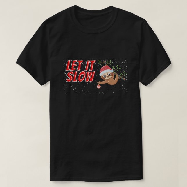 Långsam låt det sakta ned julen t shirt (Design framsida)