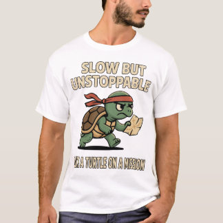 Långsam men ostoppbar - Lättare turtil på en Uppdr T Shirt