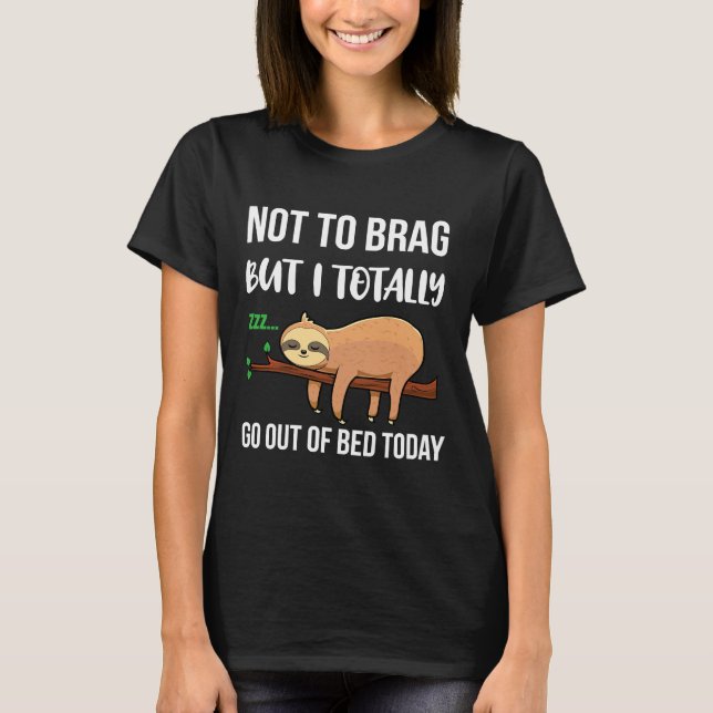 Långsam Sloth Sloth Jag Har ut ur bed idag T Shirt (Framsida)