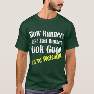 Långsamma löpare får snabba löpare att se bra ut p t shirt