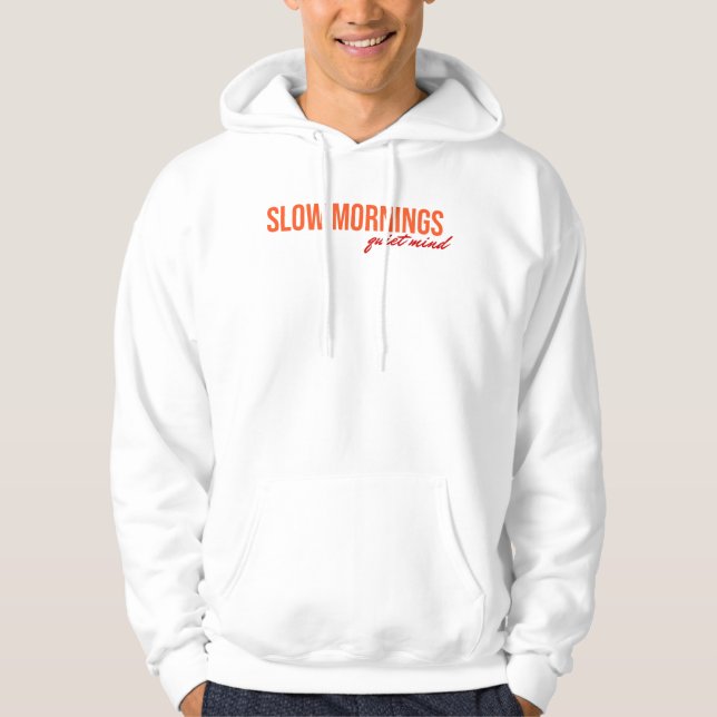 Långsamma morgnar Tyst Mind Inspirerande Citat Hoodie (Framsida)