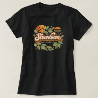 långsammare, du har lov att vila Design T Shirt