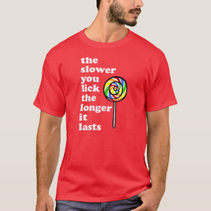 LÅNGSAMMARE SLICKAR DU, LONGER VARAR DET T SHIRT