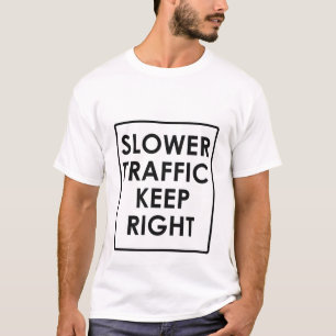 Långsammare trafikera den högra behållan tee shirt