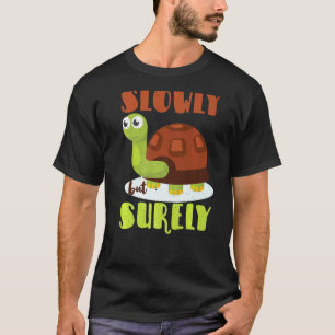 Långsamt men utan tvekan Motiverande Tortoise Turt T Shirt