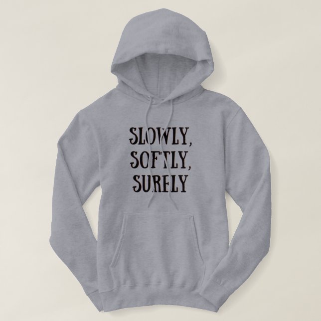 Långsamt, mjukt, säkert Hoodie  (Design framsida)