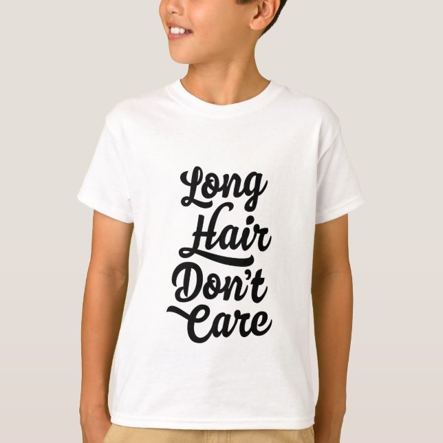 Långt hår att bry sig inte ungeT-tröja T-shirt (Framsida)