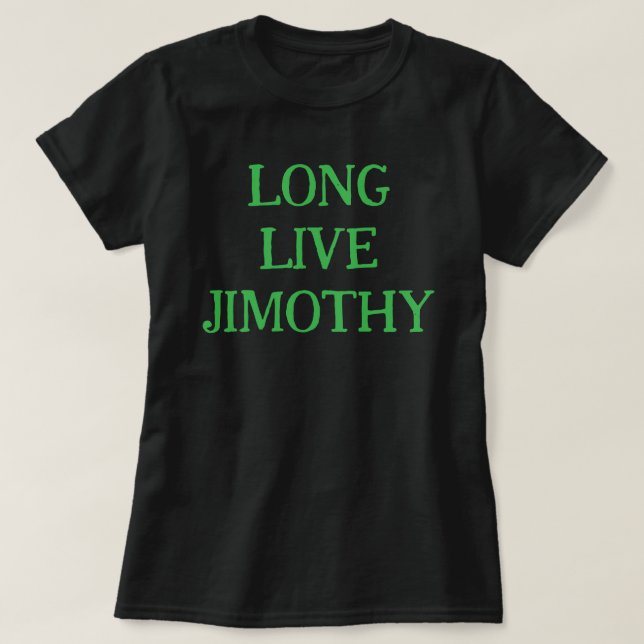 LÅNGT LIVE JIMOTHY! T SHIRT (Design framsida)