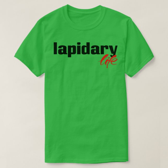 Lapidary Life T Shirt (Design framsida)