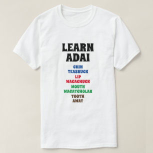 Lär dig Adai - Chin, Lip, Mouth, Tooth T Shirt