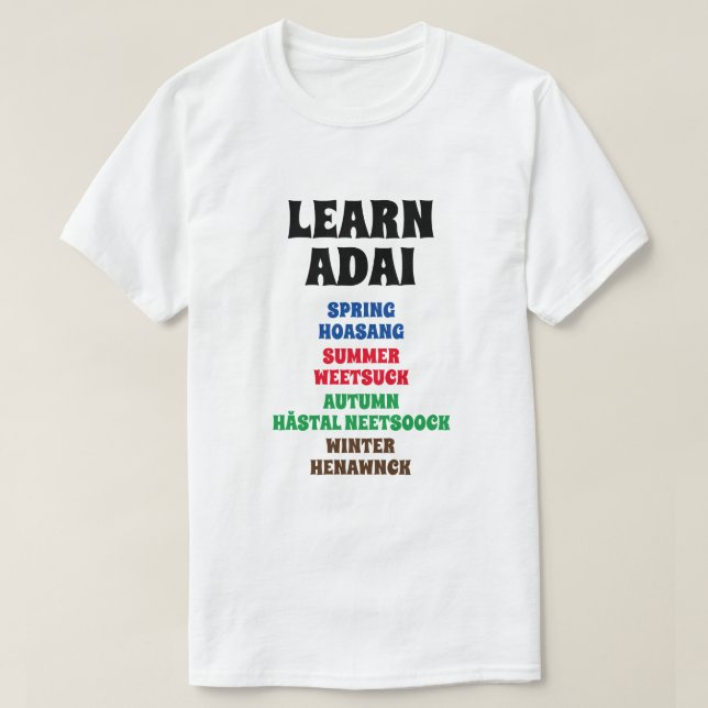 Lär dig Adai - Vår, Sommar, Höst, Vinter T Shirt (Design framsida)