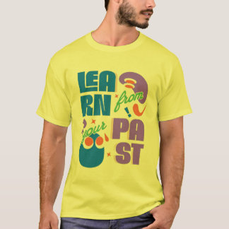 Lär dig från dina tidigare - Motiveringstipografid T Shirt