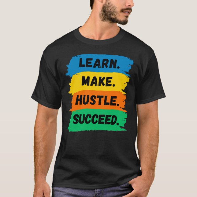 Lär dig, Gör, Ansträng dig, Lyckas, motiverande sl T Shirt (Framsida)
