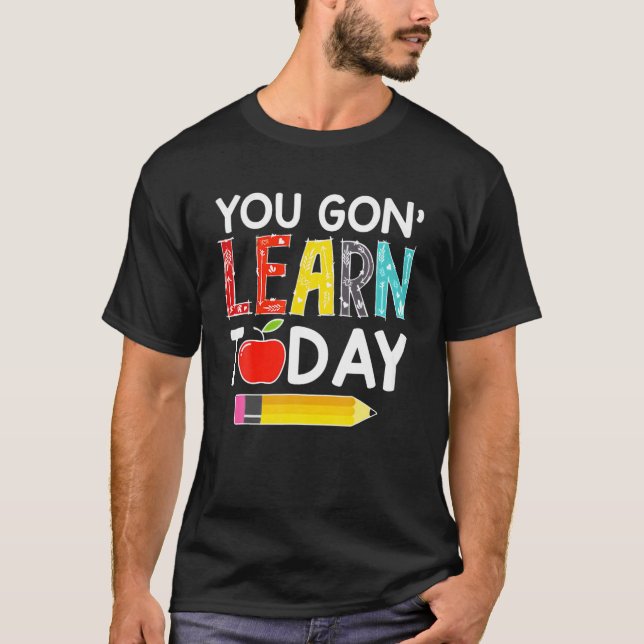 Lär dig i dag Läraren Gift Back to school T Shirt (Framsida)