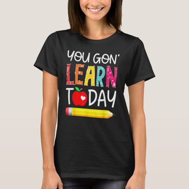 Lär dig i dag Läraren Student Back to school T Shirt (Framsida)