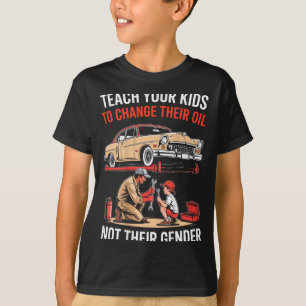 Lär Era Barn Att Byta Olja Inte Deras Kön T Shirt