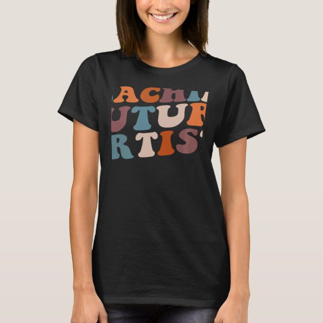 Lära framtida konstnärer Retro Teacher Studenter W T Shirt (Framsida)