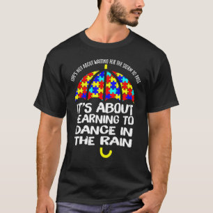 Lära till Dance i Rain Quote Autism Awarene T Shirt