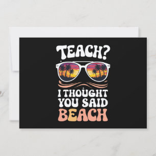 Lärar Jag Trodde Du Sa Strand Lärare Groovy Inbjudningar