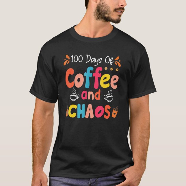 Lärare 100 dagar kaffe och Chaos Lycklig 100th D T Shirt (Framsida)