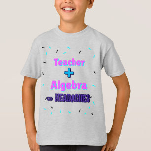 Lärare + Algebra ∞ Headacher Math Algebra Teacher T Shirt
