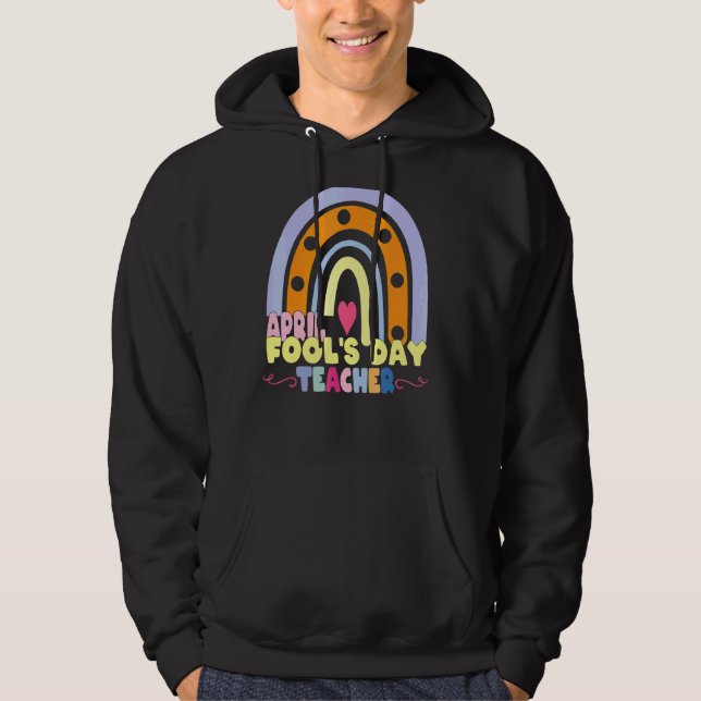 Lärare April Fool's Day Quote Coola April Fool's Hoodie (Framsida)