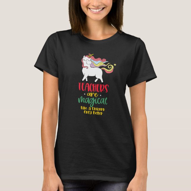 Lärare är magiska som en Unicorn, men bara bättre T Shirt (Framsida)