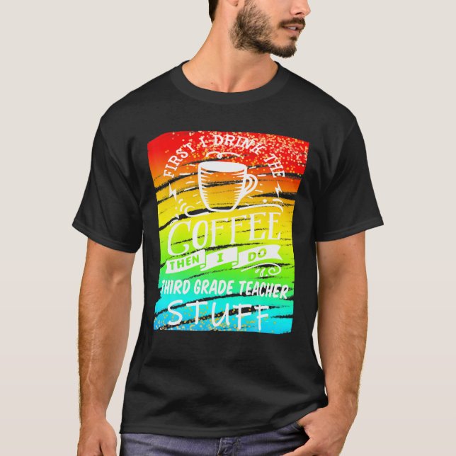 Lärare behöver Coffee Kopp Mugg tredje Klass-tea T Shirt (Framsida)
