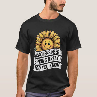 Lärare Behöver Vårledighet Också Du Vet Semester - T Shirt