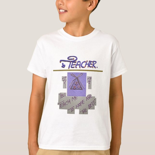 Lärare, du säger åt mig att hoppas på bästa konst t shirt (Framsida)