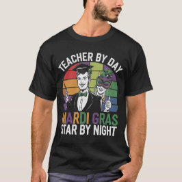 Lärare efter dag, Mardi Gras Star efter natt T Shirt
