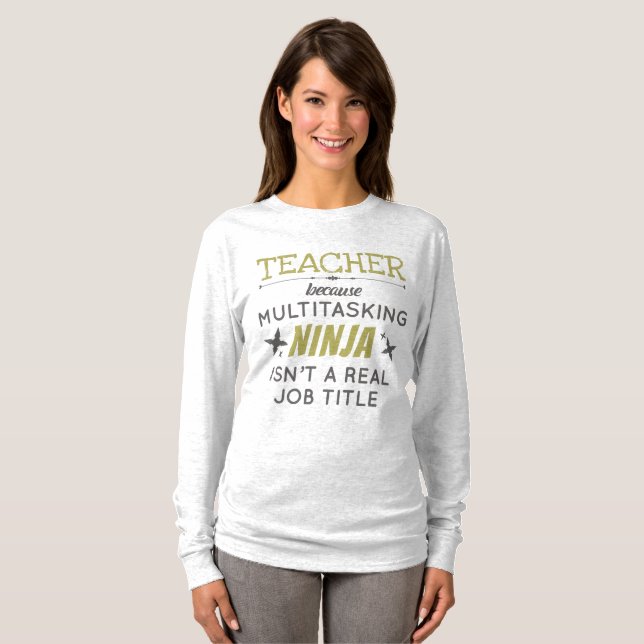 Lärare eftersom Multitasking Ninja inte är jobbtit T Shirt (Hel framsida)