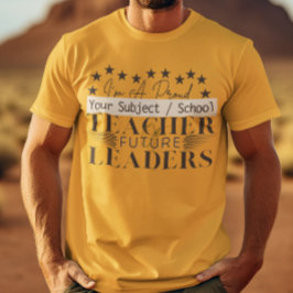 Lärare för framtida ledare Förste lärare T Shirt