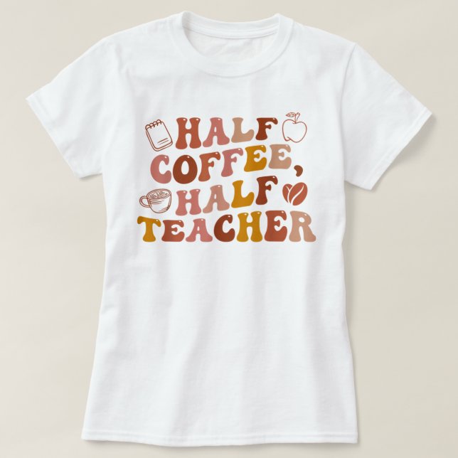 Lärare första dagen i halvkaffet i skolan t shirt (Design framsida)