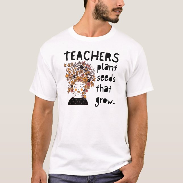 Lärare ger Cute Teacher Plant Seeds som växer T Shirt (Framsida)