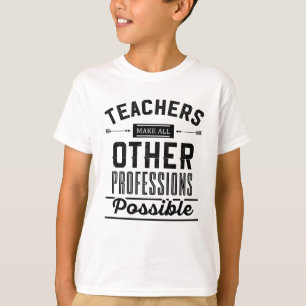 Lärare gör alla andra yrken möjliga tee shirt