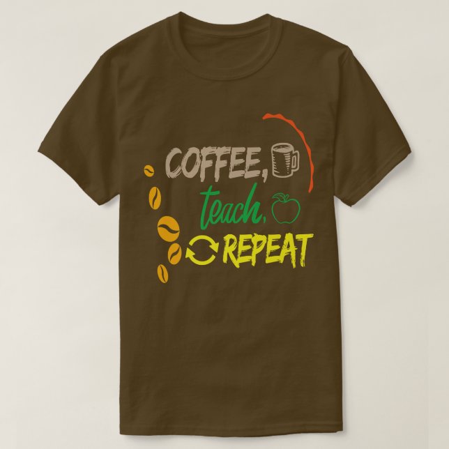 Lärare i Coffee Teach Repeat Back to school Ed T Shirt (Design framsida)