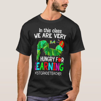 Lärare i första klass Vi är hungriga efter lärande T Shirt