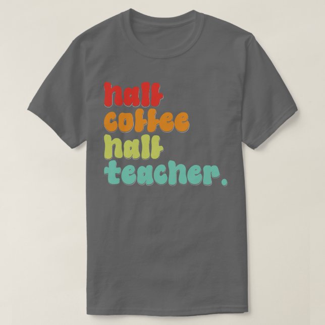 Lärare i halvkaffet första skoldagen t shirt (Design framsida)