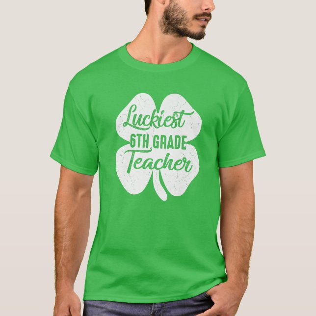 Lärare i Luckiest 6e Klass Lacher Funny St patrick T Shirt (Framsida)