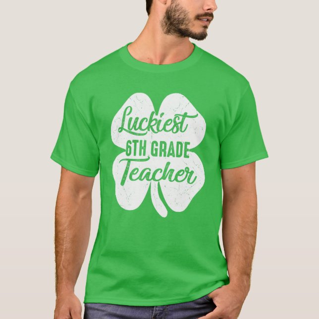 Lärare i Luckiest 6e Klass Lacher Funny St patrick T Shirt (Framsida)
