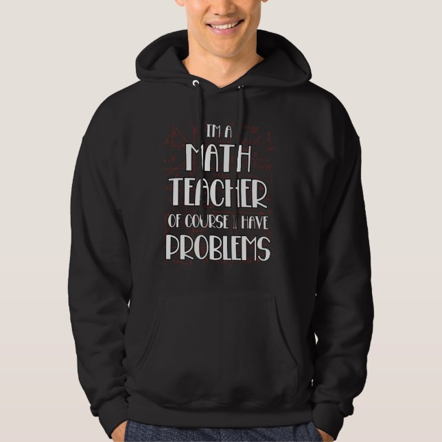 Lärare i matematik har naturligtvis problem med pr hoodie (Framsida)