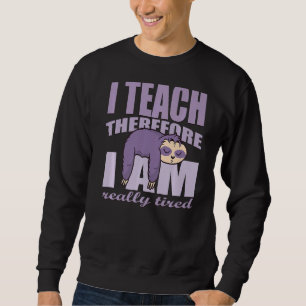 Lärare I Teach och därför är jag Verkligen Tröck T Lång Ärmad Tröja