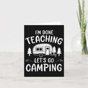 Lärare, jag har färat färdigt Lets Go Camping Sum Kort