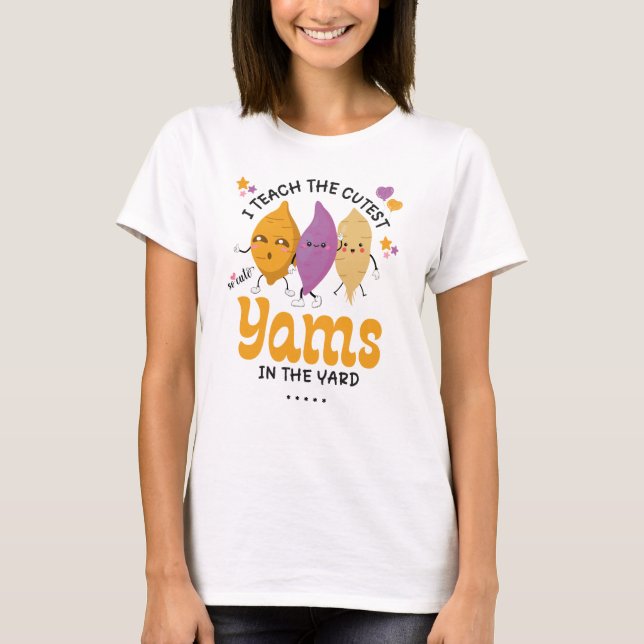 Lärare jag lär mig CUTEST YAMS I YARD-Anpassningsb T Shirt (Framsida)